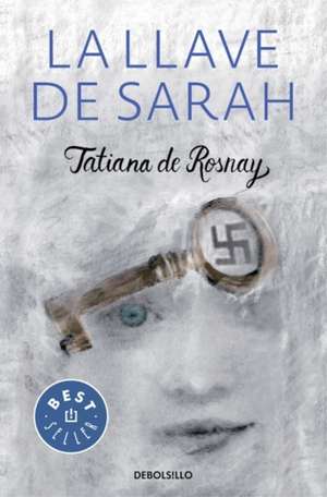 La llave de Sarah / Sarahs Key de Tatiana de Rosnay