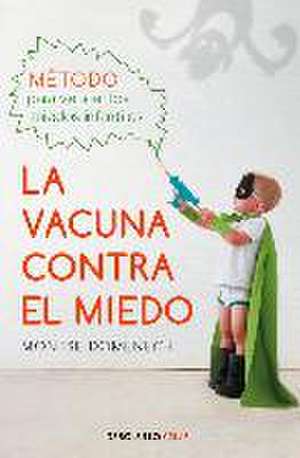 La vacuna contra el miedo : método para vencer los miedos infantiles de Montserrat Domènech Girbau