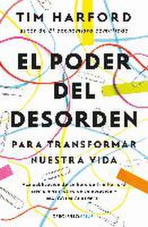 El poder del desorden : para transformar nuestra vida de Tim Harford