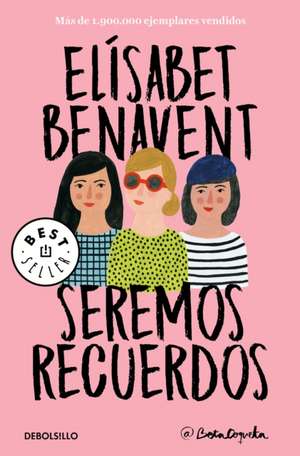 Seremos Recuerdos / We Will Become Memories de Elisabet Benavent