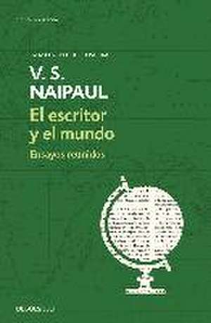 El escritor y el mundo : ensayos de V. S. Naipaul