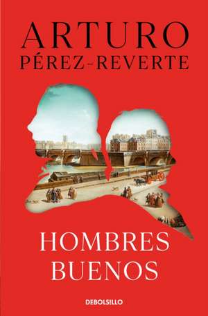 Hombres Buenos / Good Men de Arturo Pérez-Reverte