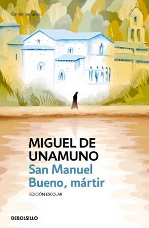 San Manuel Bueno, Mártir / Saint Manuel, Martyr de Miguel De Unamuno