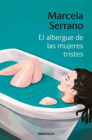 El Albergue de Las Mujeres Tristes / The Retreat Forheartbroken Women de Marcela Serrano