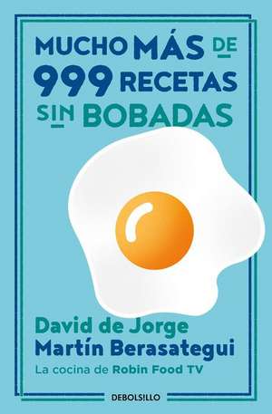 Mucho Más de 999 Recetas Sin Bobadas / Much More Than 999 Serious Recipes de David de Jorge