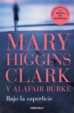 Bajo La Superficie / Piece of My Heart de Mary Higgins Clark