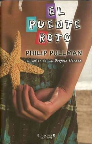 El Puente Roto = The Broken Bridge de Philip Pullman