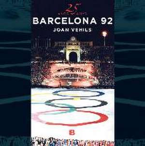 25 años Barcelona 92 = 25 anys Barcelona 92 de Joan Vehils Guasch