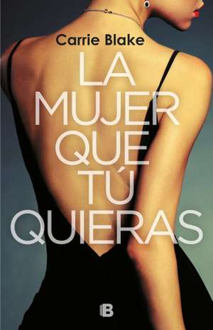 La Mujer Que Tú Quieras / The Woman Before You de Carrie Blake