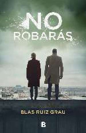 No Robarás / You Will Not Steal de Blas Ruiz Grau