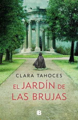 El Jardín de Las Brujas / A Garden of Witches de Clara Tahoces