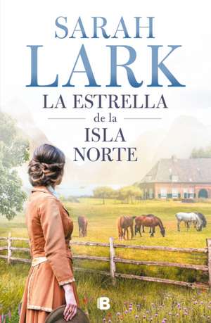 La Estrella de la Isla Norte / The Star of the Northern Island de Sarah Lark