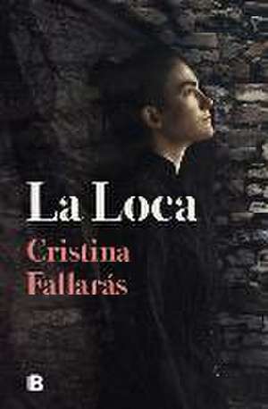 La Loca / The Mad de Cristina Fallarás