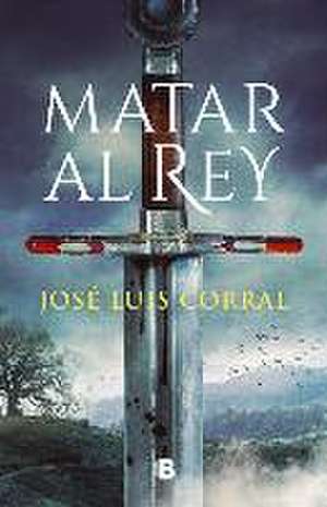 Matar Al Rey / To Kill the King de José Luis Corral