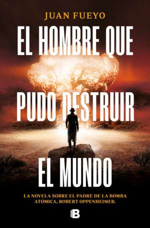 El Hombre Que Pudo Destruir El Mundo / The Man Who Could Destroy the World de Juan Fueyo