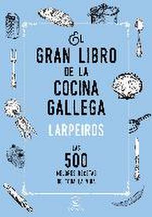 El gran libro de la cocina gallega : las 500 mejores recetas de toda la vida de Corporación Radio y Televisión de Galicia