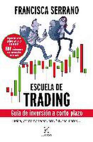 Escuela de trading : guía de inversión a corto plazo de Francisca Serrano Ruiz