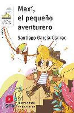 Maxi el pequeño aventurero de Santiago García-Clairac