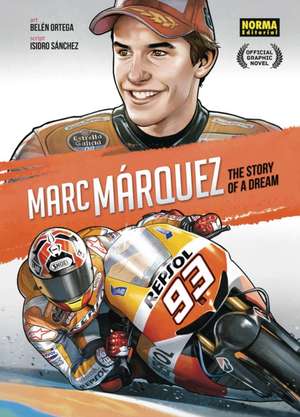 Marc Márquez: The Story of a Dream de Isidro Sanchez