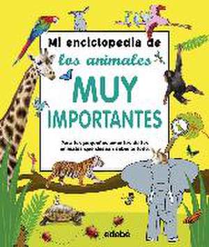 Mi enciclopedia de los animales muy importantes : para lo pequeños amantes de los animales que desean saberlo todo de Raquel Duato García