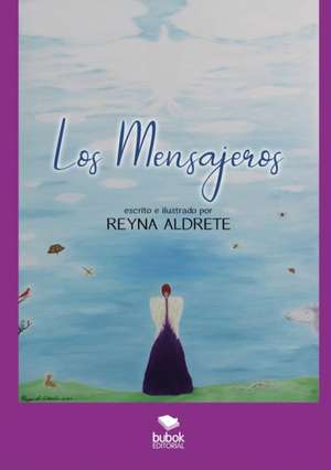 LOS MENSAJEROS de Reyna Aldrete