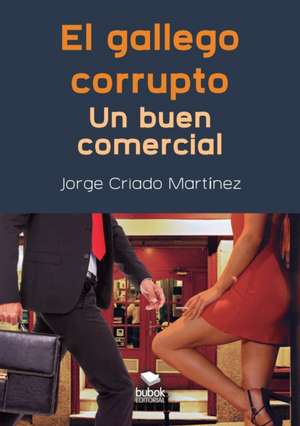 El gallego corrupto. Un buen comercial de Jorge Martínez Criado