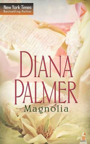 Magnolia de Diana Palmer