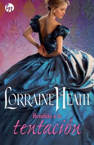 Rendida a la tentación de Lorraine Heath