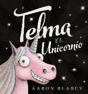 Telma El Unicornio de Aaron Blabey