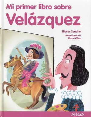 Mi primer libro sobre Velázquez de Eliacer Cansino Macías