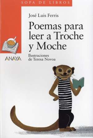 Poemas para leer a Troche y Moche de José Luis Ferris