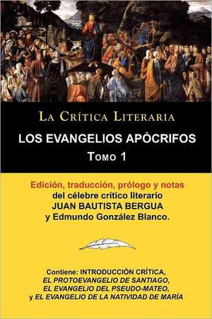 Los Evangelios Apocrifos Tomo 1, Coleccion La Critica Literaria Por El Celebre Critico Literario Juan Bautista Bergua, Ediciones Ibericas: Texto Original y Transcripcion Moderna Con Prologo y Notas, Coleccion La Critica Literaria Por El Celebre Critico L de Juan Bautista Bergua