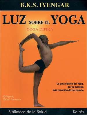 Luz Sobre el Yoga: Yoga Dipika de B.K.S. Iyengar