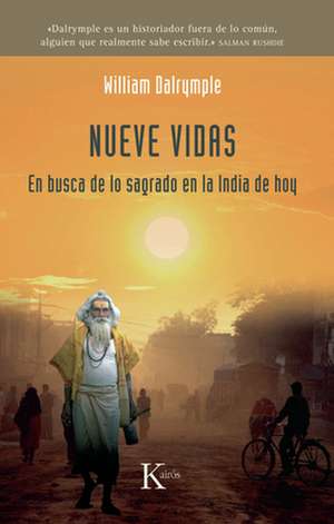 Nueve Vidas: En Busca de Lo Sagrado En La India de Hoy de William Dalrymple