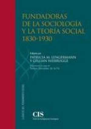 Fundadoras de la sociología y la teoría social, 1830-1930 de Patricia M. . . . [et al. Lengermann