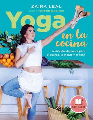 Yoga En La Cocina de Zaira Leal