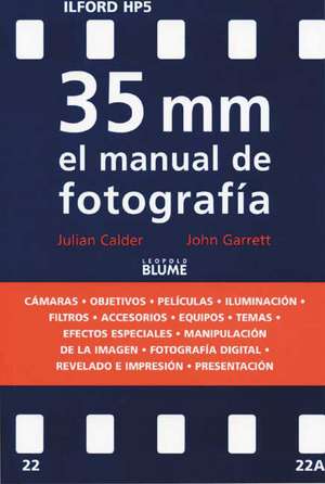 35 MM El Manual de Fotografia: Guia Definitivo Sobre Lo Bueno y Lo Malo de los Productos Alimentarios = The Food Bible de Julian Calder