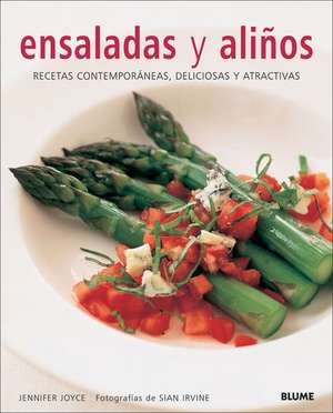 Ensaladas y Alinos: Recetas Contemporaneas, Deliciosas y Atractivas de Jennifer Joyce