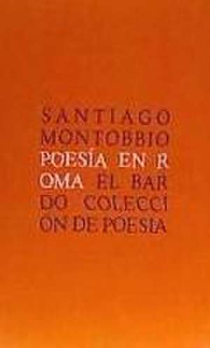 Poesía en Roma de Santiago Montobbio