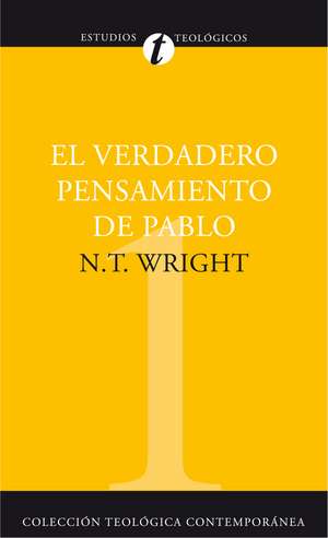 El verdadero pensamiento de Pablo de N. T. Wright