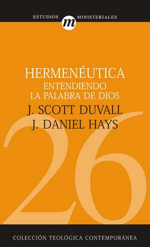 Hermenéutica entendiendo la Palabra de Dios de J. Scott Duvall