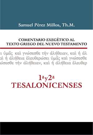 Comentario Exegético al texto griego del N.T. - 1 y 2 Tesalonicenses de Samuel Pérez Millos