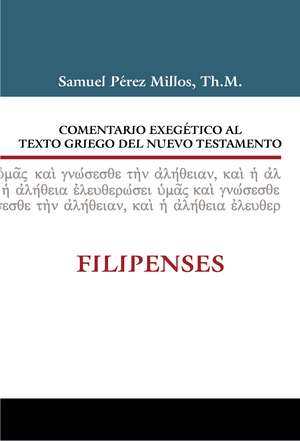 Comentario Exegético al texto griego del N.T. - Filipenses de Samuel Pérez Millos