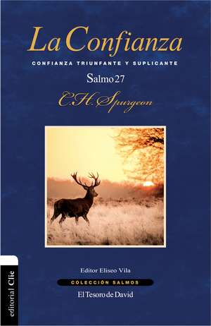 La confianza: Confianza triunfante y suplicante. El salmo 27 de Charles H. Spurgeon