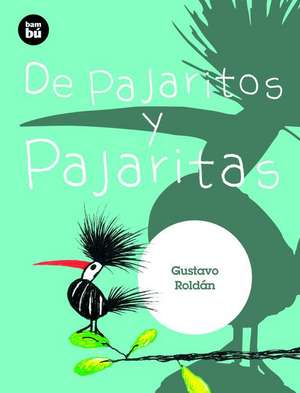 de Pajaritos Y Pajaritas de Gustavo Roldán