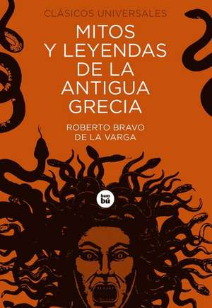 Mitos Y Leyendas de la Antigua Grecia de Roberto Bravo