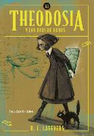 Theodosia Y Los Ojos de Horus / Theodosia and the Eyes of Horus de Robin L Lafevers