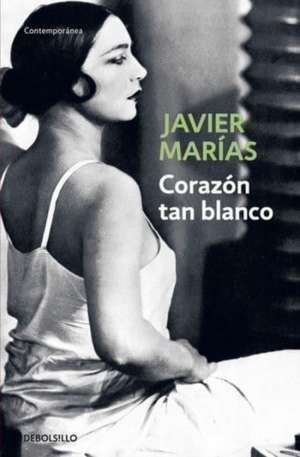 Corazon tan blanco de Javier Marias