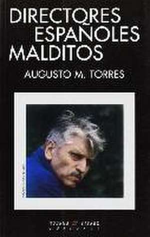 Directores españoles malditos de Augusto M. Torres