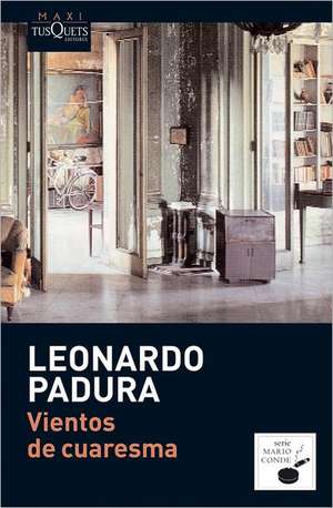 Vientos de cuaresma de Leonardo Padura